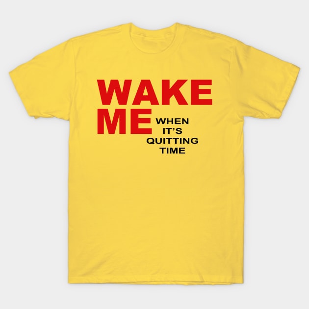 QUITTING TIME T-Shirt by TheCosmicTradingPost